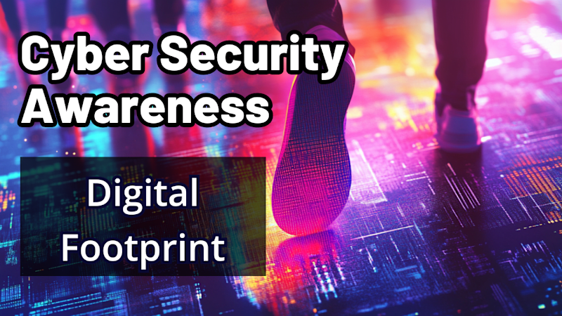 Cyber Security Awareness - Digital Footprint